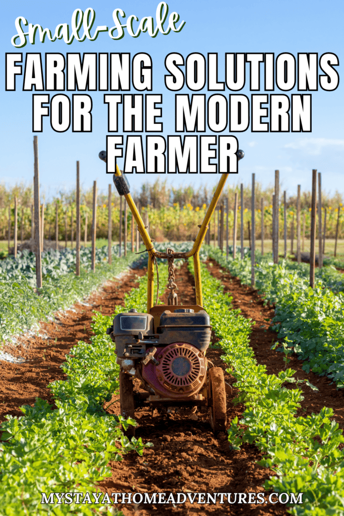 a farm with farm equipment with text over lay "Small-Scale Farming Solutions for the Modern Farmer"