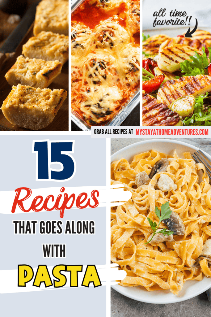 A collage image of recipes that goes well with pasta with overlay text.