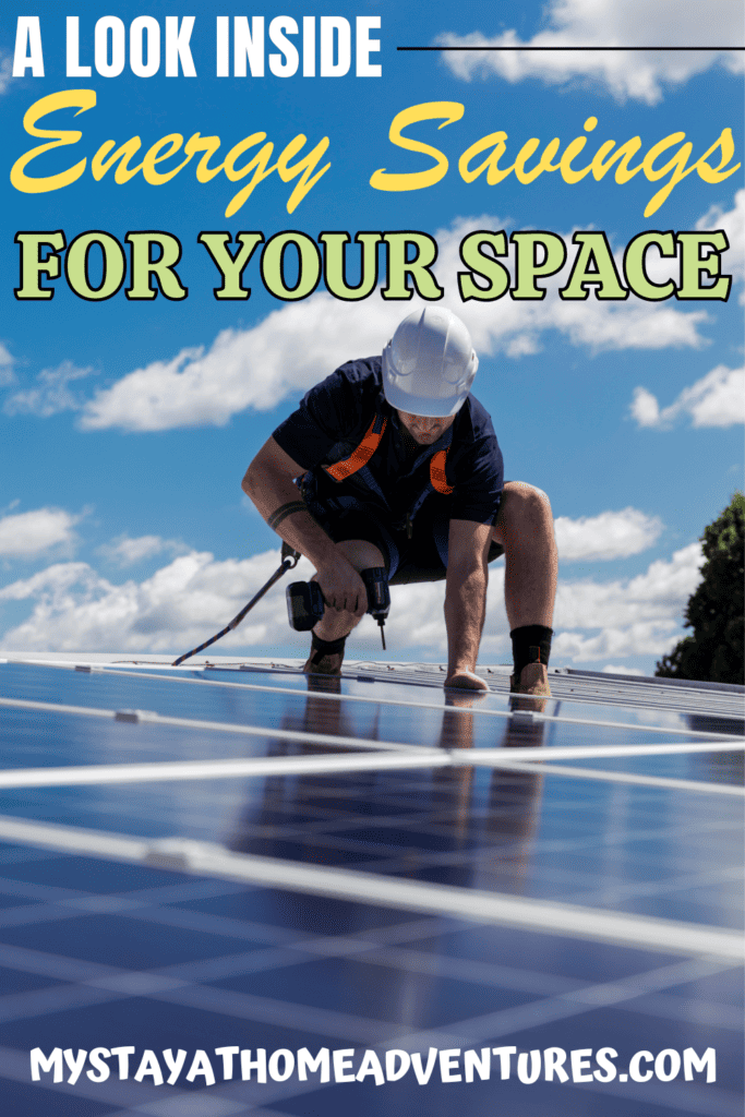a man installing a solar panel in a house with text: "A Look Inside Energy Savings for Your Space"
