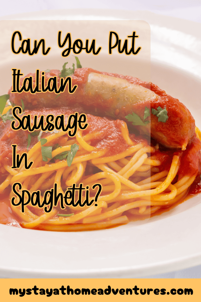 A pinterest image of Italian sausage spaghetti in the background with the text - Can You Put Italian Sausage in Spaghetti? The site's link is also included in the image.