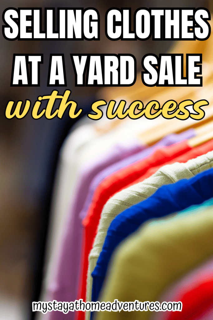 clothes for sale with text: "Selling Clothes At A Yard Sale with Success"