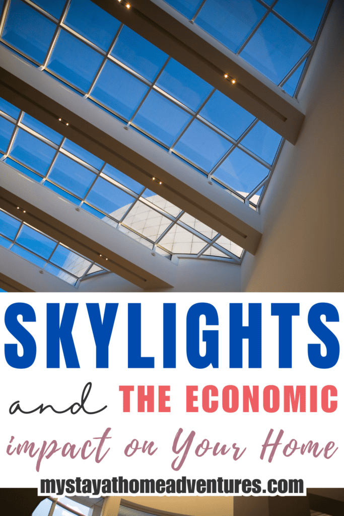 Skylights image with text: "Skylights and the Economic Impact on Your Home"