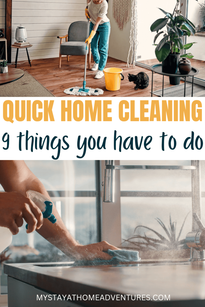Collage image of someone cleaning with text: "Quick home cleaning: 9 things you have to do"