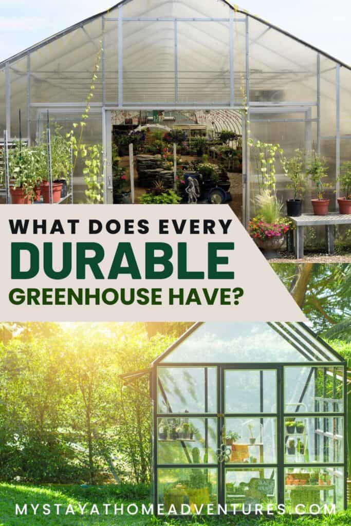 collage of greenhouse with text overlay "What Does Every Durable Greenhouse Have"