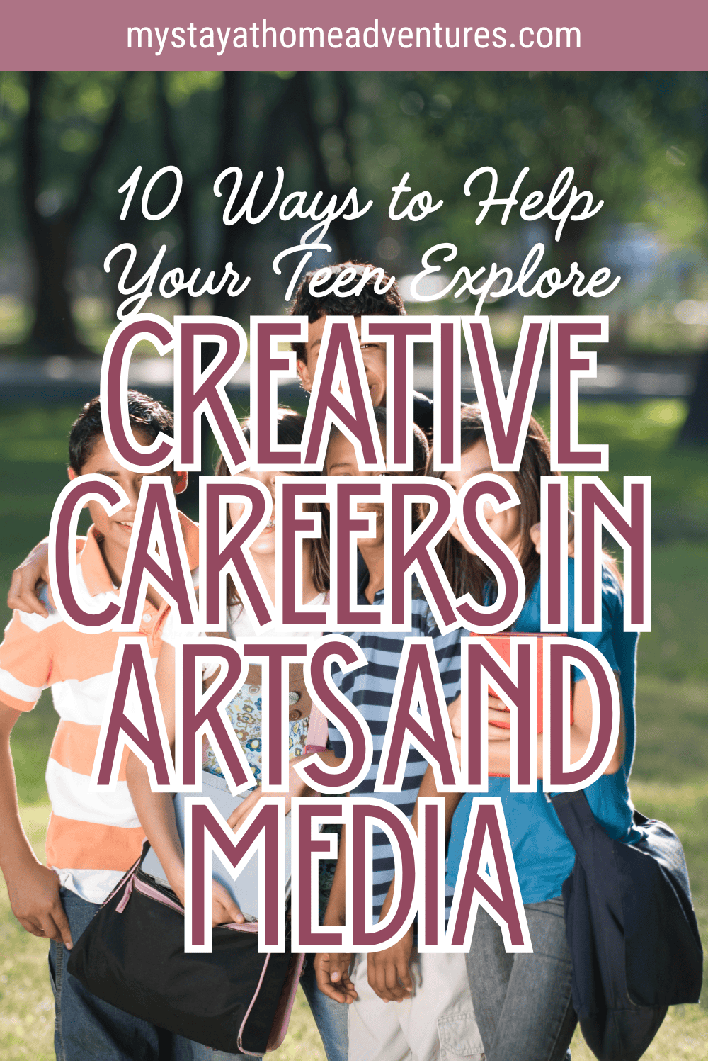 10 Ways to Help Your Teen Explore Creative Careers in Arts and Media ...