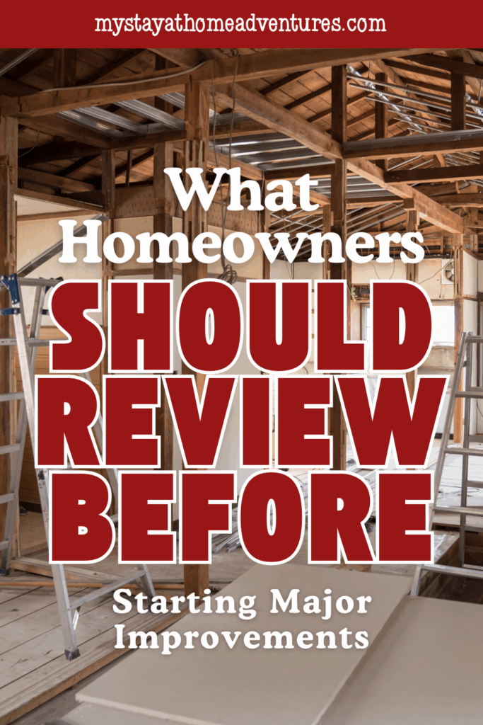 A home undergoing major renovations with exposed framing and tools, reflecting key steps homeowners should consider before starting improvements.