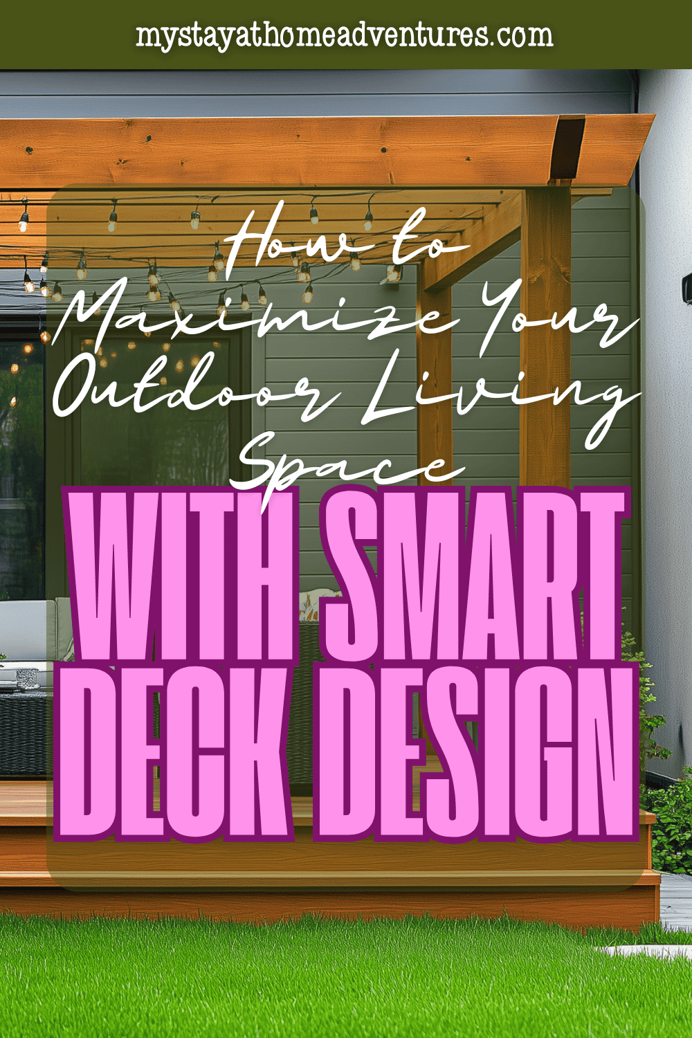 How to Maximize Your Outdoor Living Space With Smart Deck Design * My ...