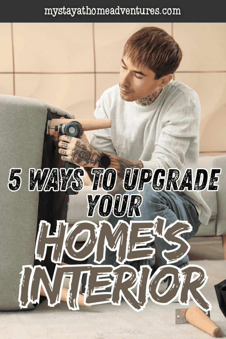 5 Ways To Upgrade Your Home’s Interior * My Stay At Home Adventures
