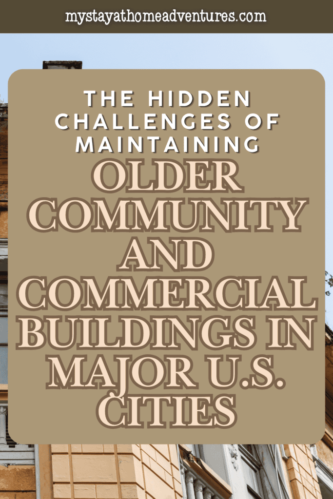 Historic urban buildings illustrating the maintenance, preservation, and modernization challenges faced by older community and commercial properties.