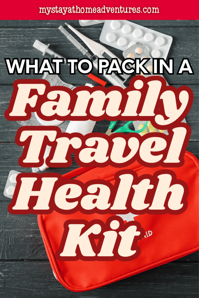 Family travel health kit surrounded by medications, first aid supplies, a thermometer, bandages, and other essentials for handling minor health needs away from home.
